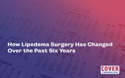How Lipedema Surgery Has Changed over the Past 6 Years